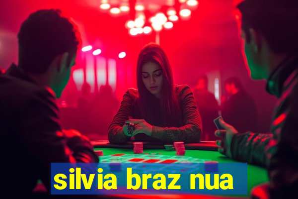 silvia braz nua